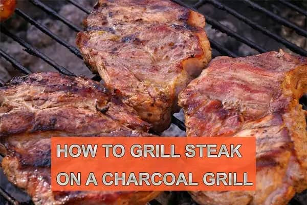 How To Grill Steak on a Charcoal Grill