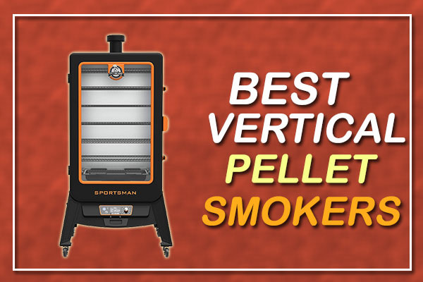Best Vertical Pellet Smoker for 2022
